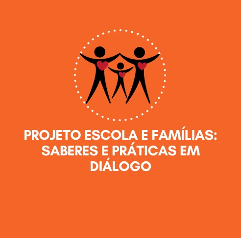 Projeto de Extensão Escola de Famílias: saberes escolares e práticas familiares, uma relação possível.